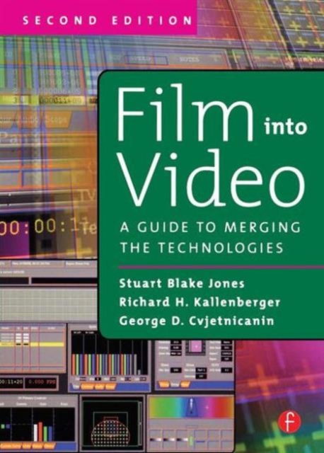 Film Into Video : A Guide to Merging the Technologies, Paperback / softback Book