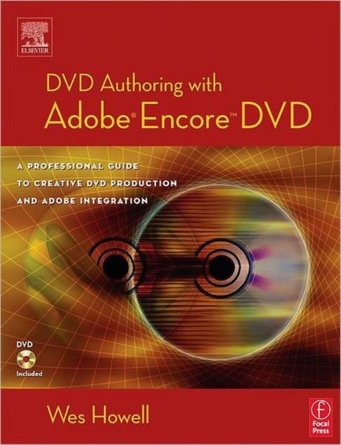 DVD Authoring with Adobe Encore DVD : A Professional Guide to Creative DVD Production and Adobe Integration, Paperback / softback Book