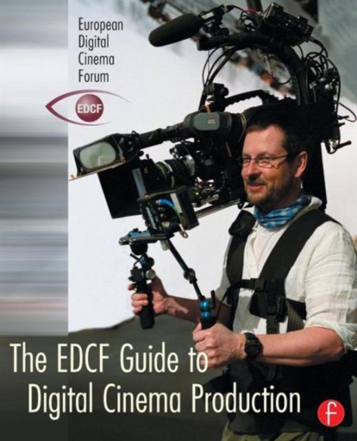 The EDCF Guide to Digital Cinema Production, Paperback / softback Book