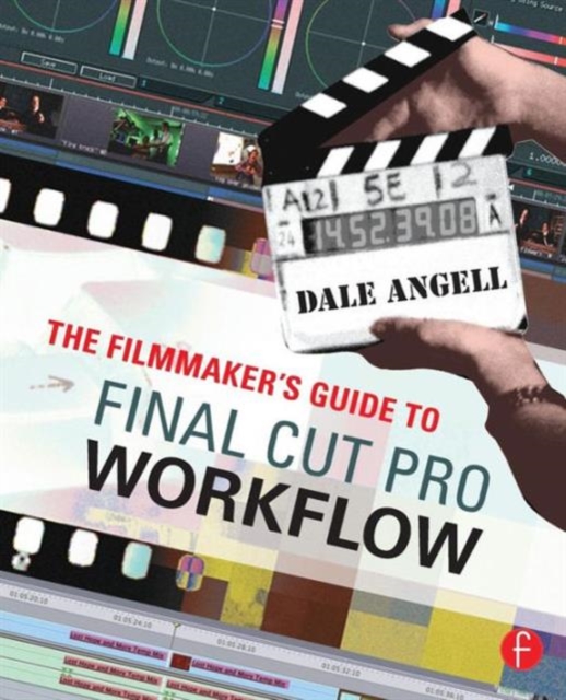 The Filmmaker's Guide to Final Cut Pro Workflow, Paperback / softback Book