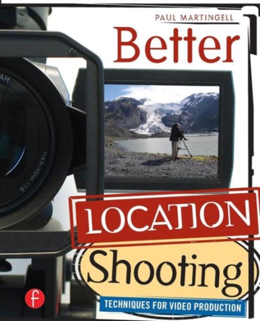 Better Location Shooting : Techniques for Video Production, Paperback / softback Book