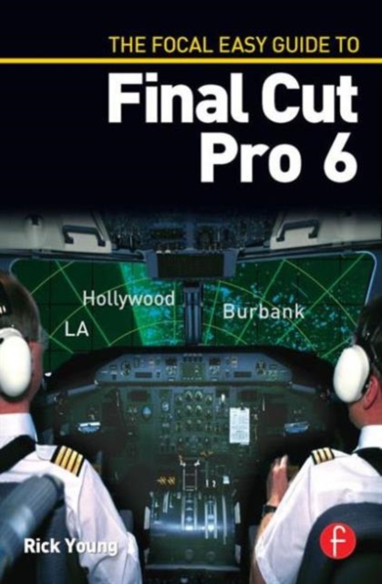 The Focal Easy Guide to Final Cut Pro 6, Paperback / softback Book