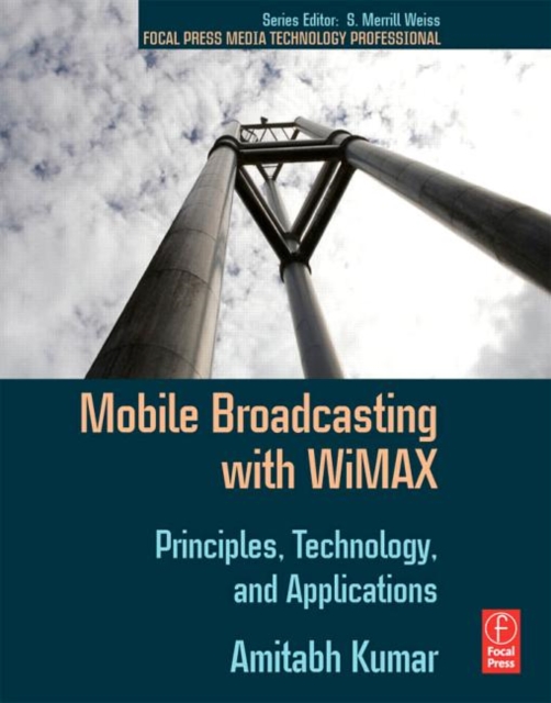 Mobile Broadcasting with WiMAX : Principles, Technology, and Applications, Paperback / softback Book