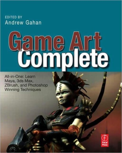 Game Art Complete : All-in-One: Learn Maya, 3ds Max, ZBrush, and Photoshop Winning Techniques, Paperback / softback Book