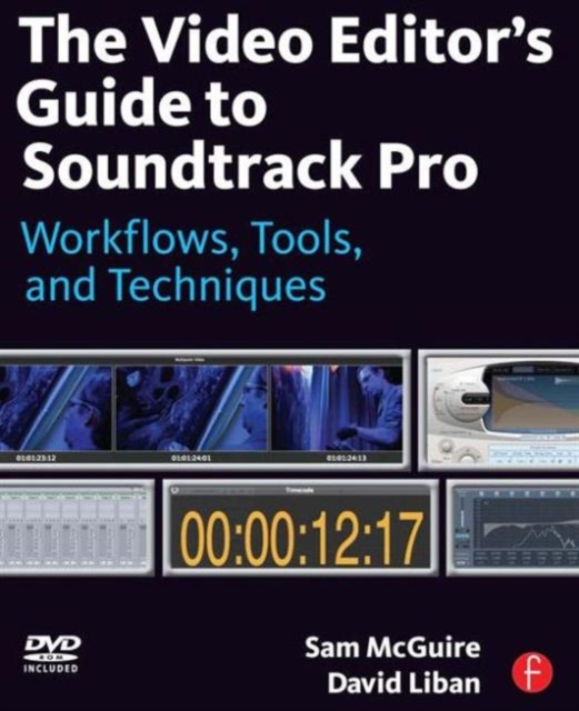 The Video Editor's Guide to Soundtrack Pro : Workflows, Tools, and Techniques, Paperback / softback Book