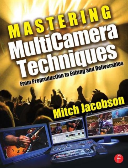 Mastering MultiCamera Techniques : From Preproduction to Editing and Deliverables, Paperback / softback Book