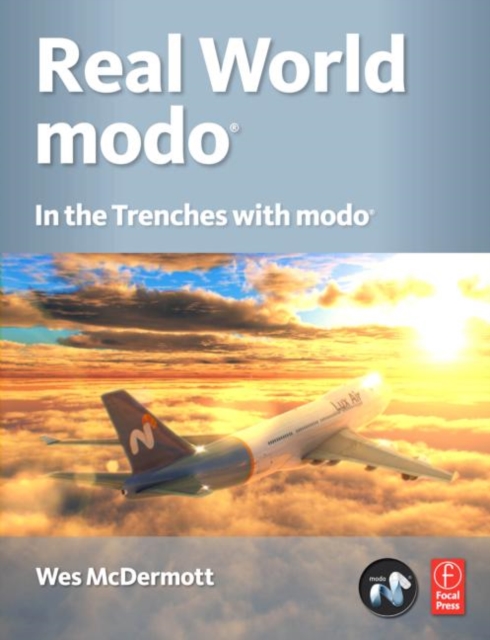Real World Modo: The Authorized Guide : In the Trenches with Modo, Paperback / softback Book