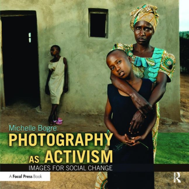 Photography as Activism : Images for Social Change, Paperback / softback Book