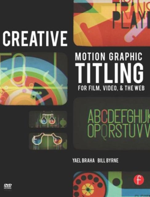 Creative Motion Graphic Titling for Film, Video, and the Web : Dynamic Motion Graphic Title Design, Paperback / softback Book