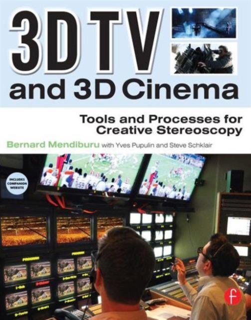 3D TV and 3D Cinema : Tools and Processes for Creative Stereoscopy, Paperback / softback Book