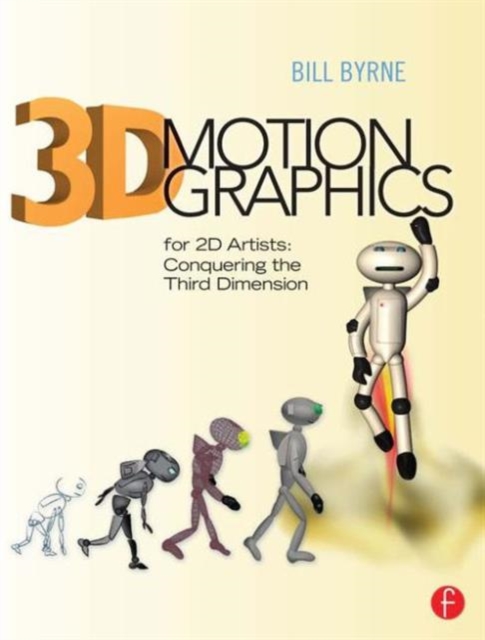 3D Motion Graphics for 2D Artists : Conquering the 3rd Dimension, Paperback / softback Book