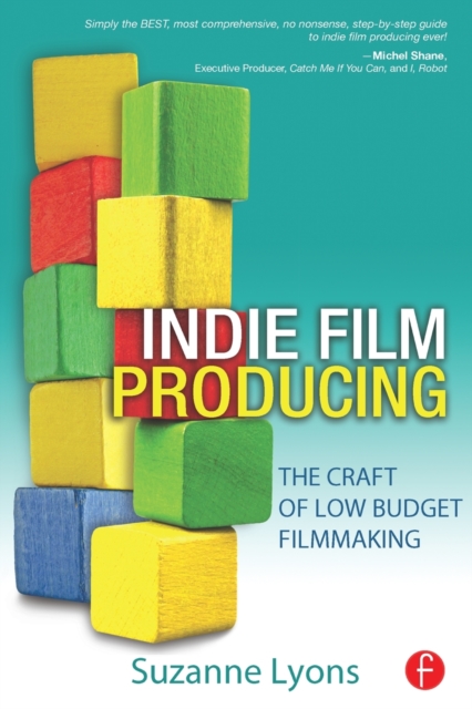 Independent Film Producing : The Craft of Low Budget Filmmaking, Paperback / softback Book