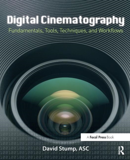 Digital Cinematography : Fundamentals, Tools, Techniques, and Workflows, Paperback / softback Book