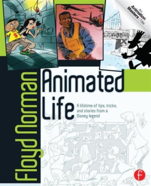 Animated Life : A Lifetime of tips, tricks, techniques and stories from an animation Legend, Paperback / softback Book