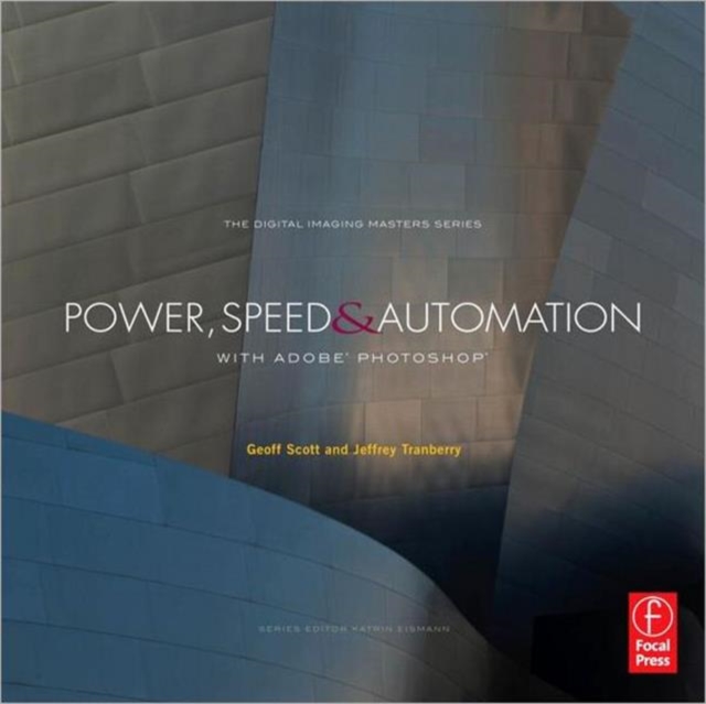 Power, Speed & Automation with Adobe Photoshop : (The Digital Imaging Masters Series), Paperback / softback Book