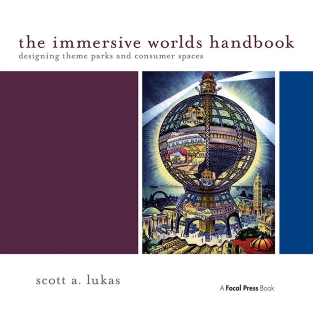 The Immersive Worlds Handbook : Designing Theme Parks and Consumer Spaces, Paperback / softback Book