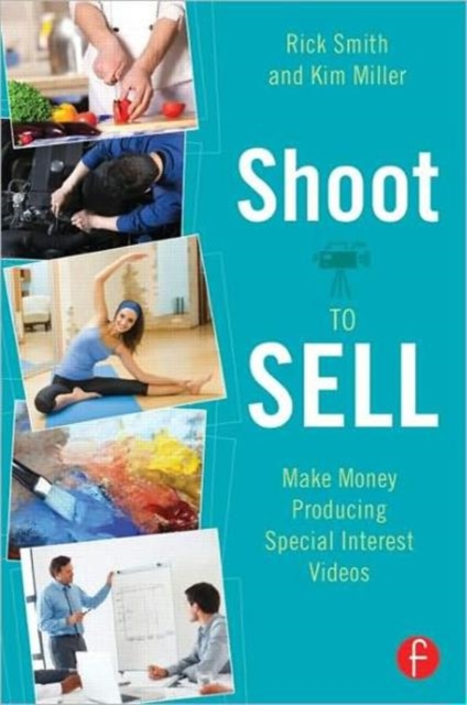 Shoot to Sell : Make Money Producing Special Interest Videos, Paperback / softback Book