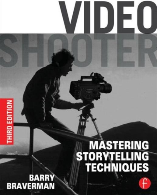 Video Shooter : Mastering Storytelling Techniques, Paperback / softback Book