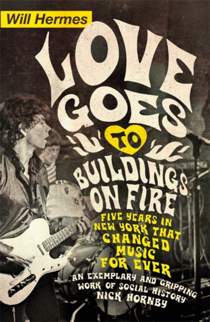 Love Goes to Buildings on Fire : Five Years in New York that Changed Music Forever, Paperback / softback Book
