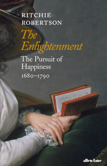 The Enlightenment : The Pursuit of Happiness 1680-1790, Hardback Book