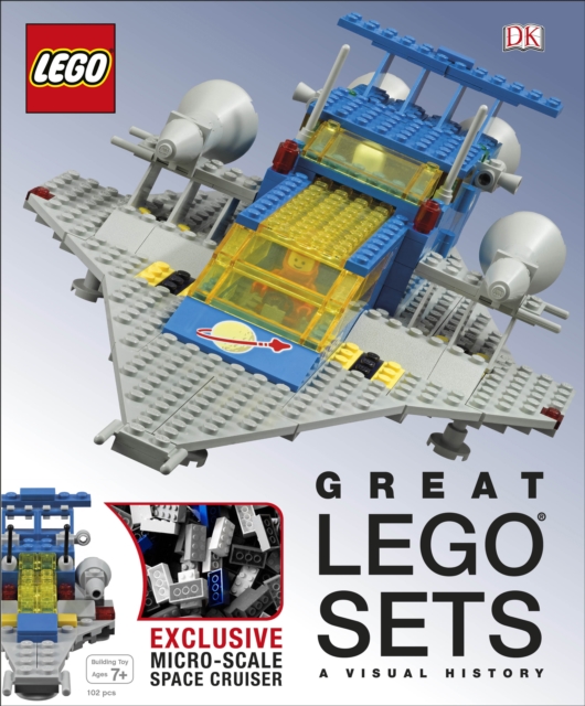 Great LEGO (R) Sets A Visual History : With Exclusive Micro-Scale Space Cruiser, Hardback Book