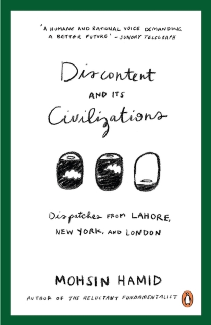 Discontent and Its Civilizations : Dispatches from Lahore, New York and London, Paperback / softback Book