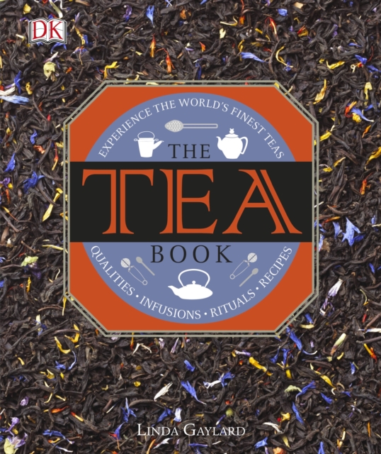 The Tea Book : Experience the World's Finest Teas, Hardback Book