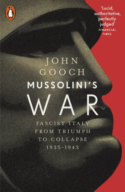 Mussolini's War : Fascist Italy from Triumph to Collapse, 1935-1943, EPUB eBook