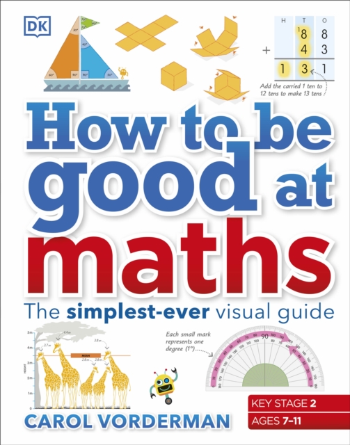 How to be Good at Maths : The Simplest-Ever Visual Guide, Hardback Book