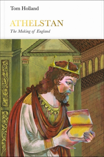 Athelstan (Penguin Monarchs) : The Making of England, Hardback Book