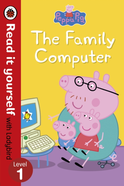 Peppa Pig: The Family Computer - Read It Yourself with Ladybird Level 1, Paperback / softback Book