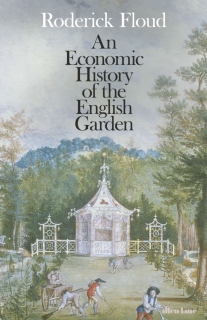 An Economic History of the English Garden, Hardback Book