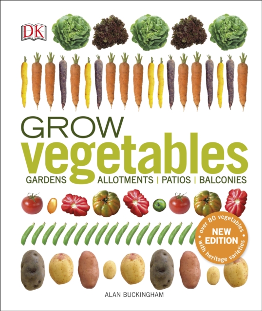 Grow Vegetables : Gardens, Allotments, Patios, Balconies, Hardback Book