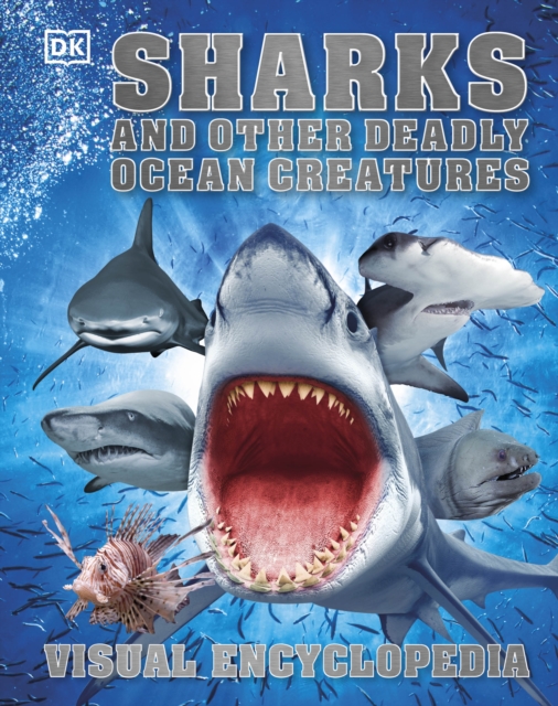Sharks and Other Deadly Ocean Creatures : Visual Encyclopedia, Hardback Book