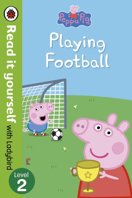 Peppa Pig: Playing Football - Read It Yourself with Ladybird Level 2, Paperback / softback Book