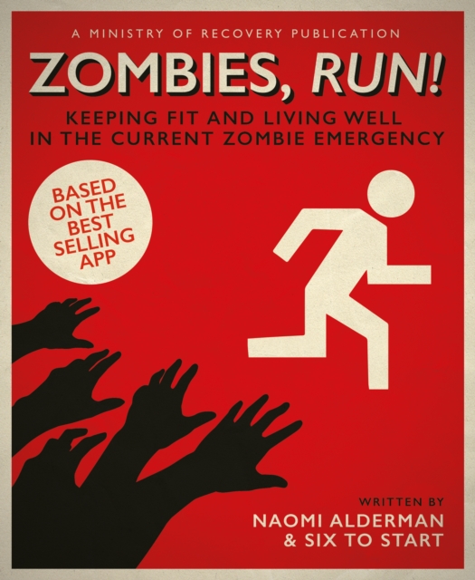 Zombies, Run! : Keeping Fit and Living Well in the Current Zombie Emergency, Paperback / softback Book