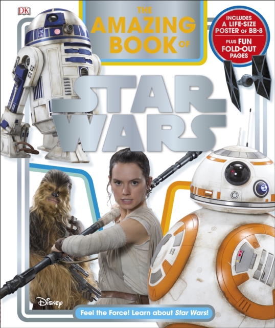 The Amazing Book of Star Wars : Feel the Force! Learn about Star Wars!, Hardback Book