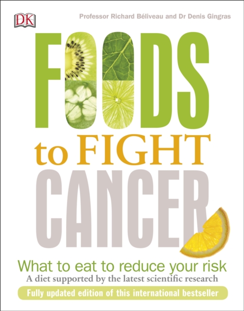 Foods to Fight Cancer : What to Eat to Reduce your Risk, Paperback / softback Book