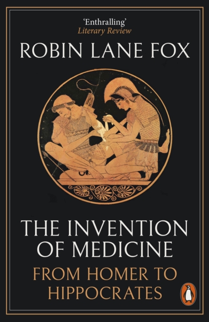 The Invention of Medicine : From Homer to Hippocrates, EPUB eBook