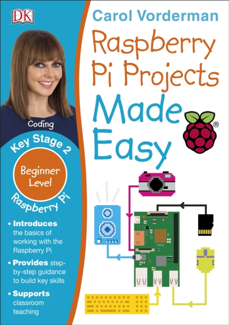 Raspberry Pi Projects Made Easy, Ages 7-11 (Key Stage 2) : Beginner Level Computer Learning Exercises with Scratch, Python, and Sonic Pi, Paperback / softback Book
