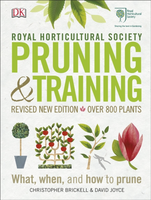 RHS Pruning and Training : Revised New Edition; Over 800 Plants; What, When, and How to Prune, Hardback Book
