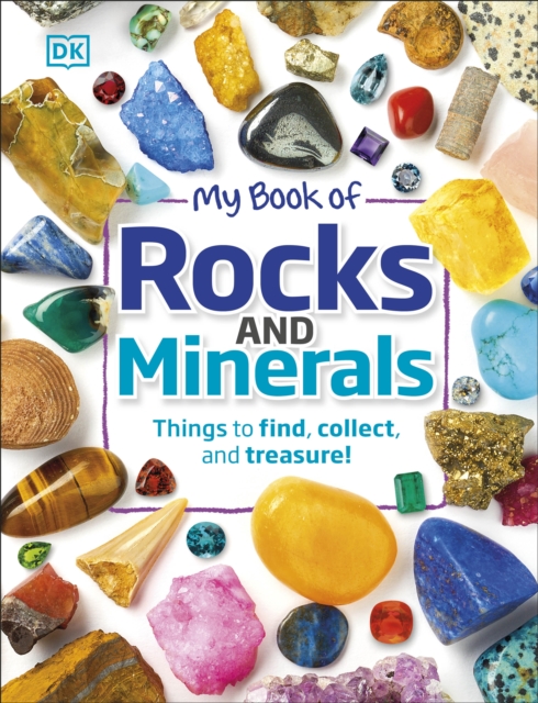 My Book of Rocks and Minerals : Things to Find, Collect, and Treasure, Hardback Book
