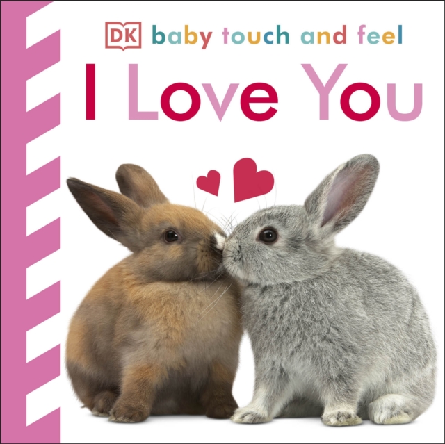 Baby Touch and Feel I Love You, Board book Book