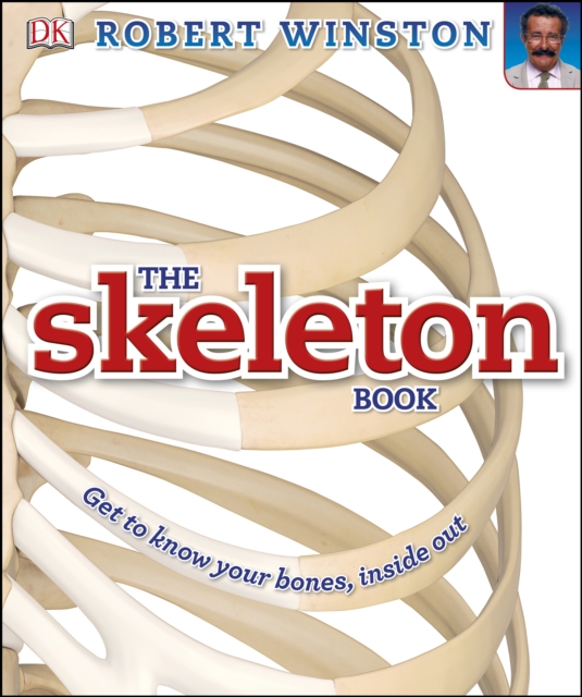 The Skeleton Book : Get to know your bones, inside out, PDF eBook