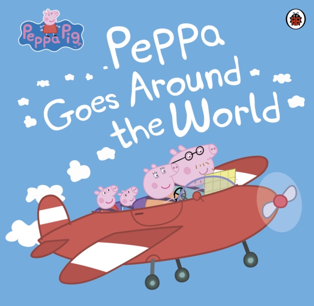 Peppa Pig: Peppa Goes Around the World, EPUB eBook