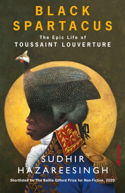 Black Spartacus : The Epic Life of Toussaint Louverture, Hardback Book