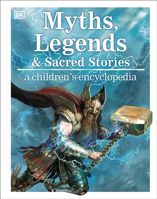 Myths, Legends, and Sacred Stories : A Children's Encyclopedia, Hardback Book