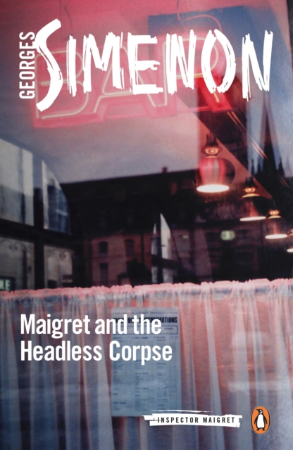 Maigret and the Headless Corpse : Inspector Maigret #47, Paperback / softback Book