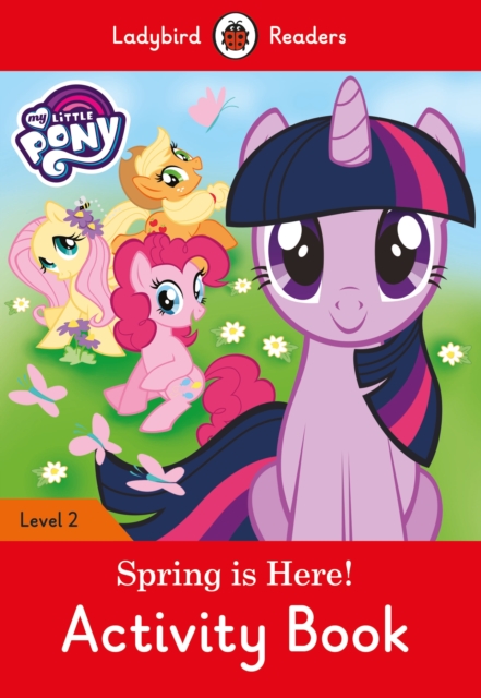My Little Pony: Spring is Here! Activity Book - Ladybird Readers Level 2, Paperback / softback Book