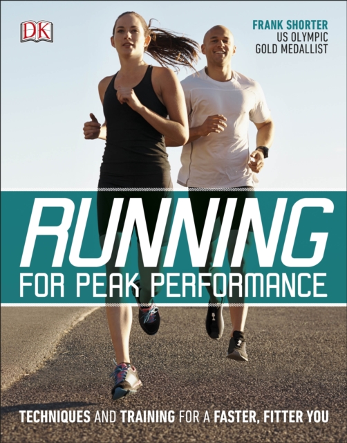 Running for Peak Performance : Techniques and Training for a Faster, Fitter You, Paperback / softback Book